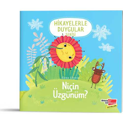 DİKKAT NİÇİN ÜZGÜNÜM? (HİKAYELERLE DUYGULAR 2)