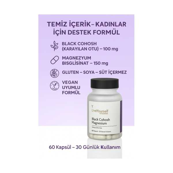 LİVEYOURSELF KARAYILAN OTU (BLACK COHOSH) & MAGNEZYUM TAKVİYE EDİCİ GIDA – 60 KAPSÜL