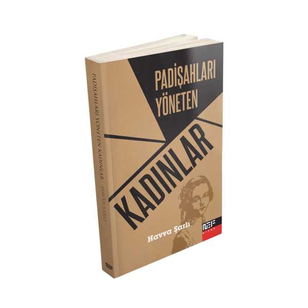 PADİŞAHLARI YÖNETEN KADINLAR