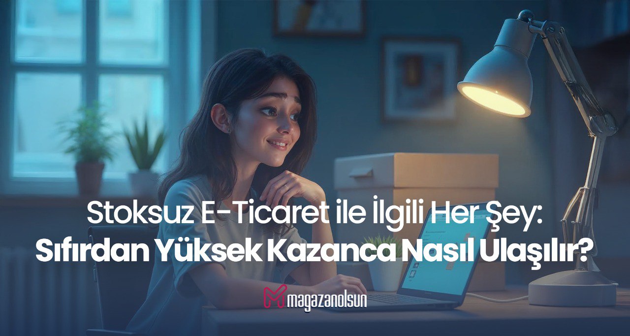 Yeni Nesil E-Ticaret ile İlgili Her Şey: Sıfırdan Gelir Modeli Oluşturmak Mümkün mü?