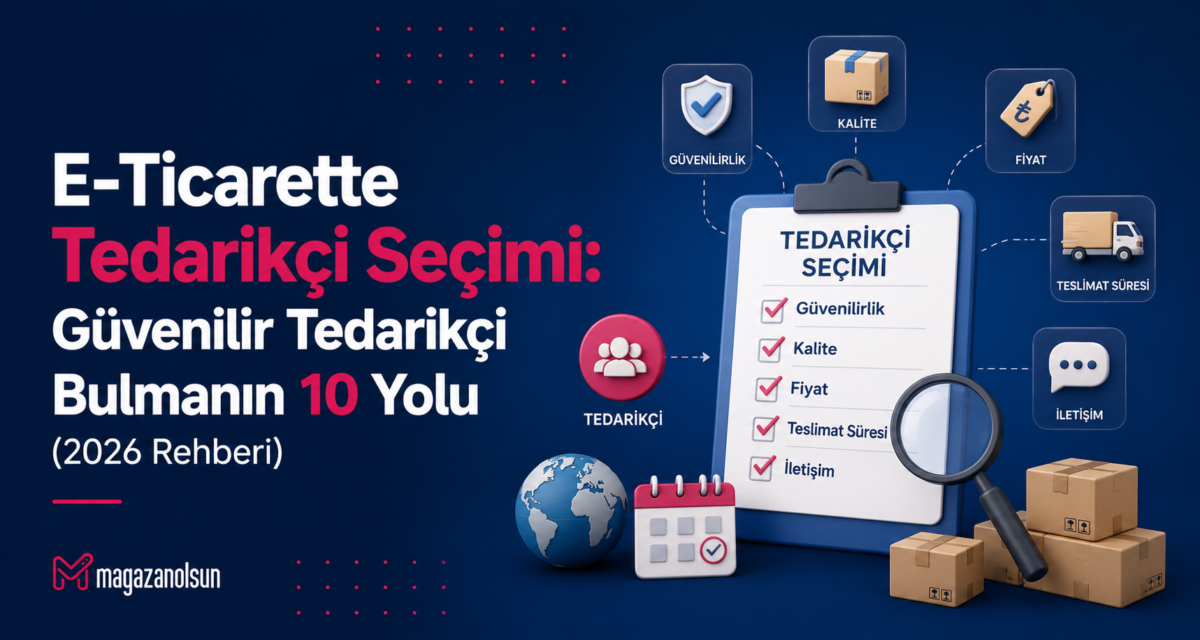 E-Ticarette Tedarikçi Seçimi: Güvenilir Tedarikçi Bulmanın 10 Yolu (2026 Rehber)