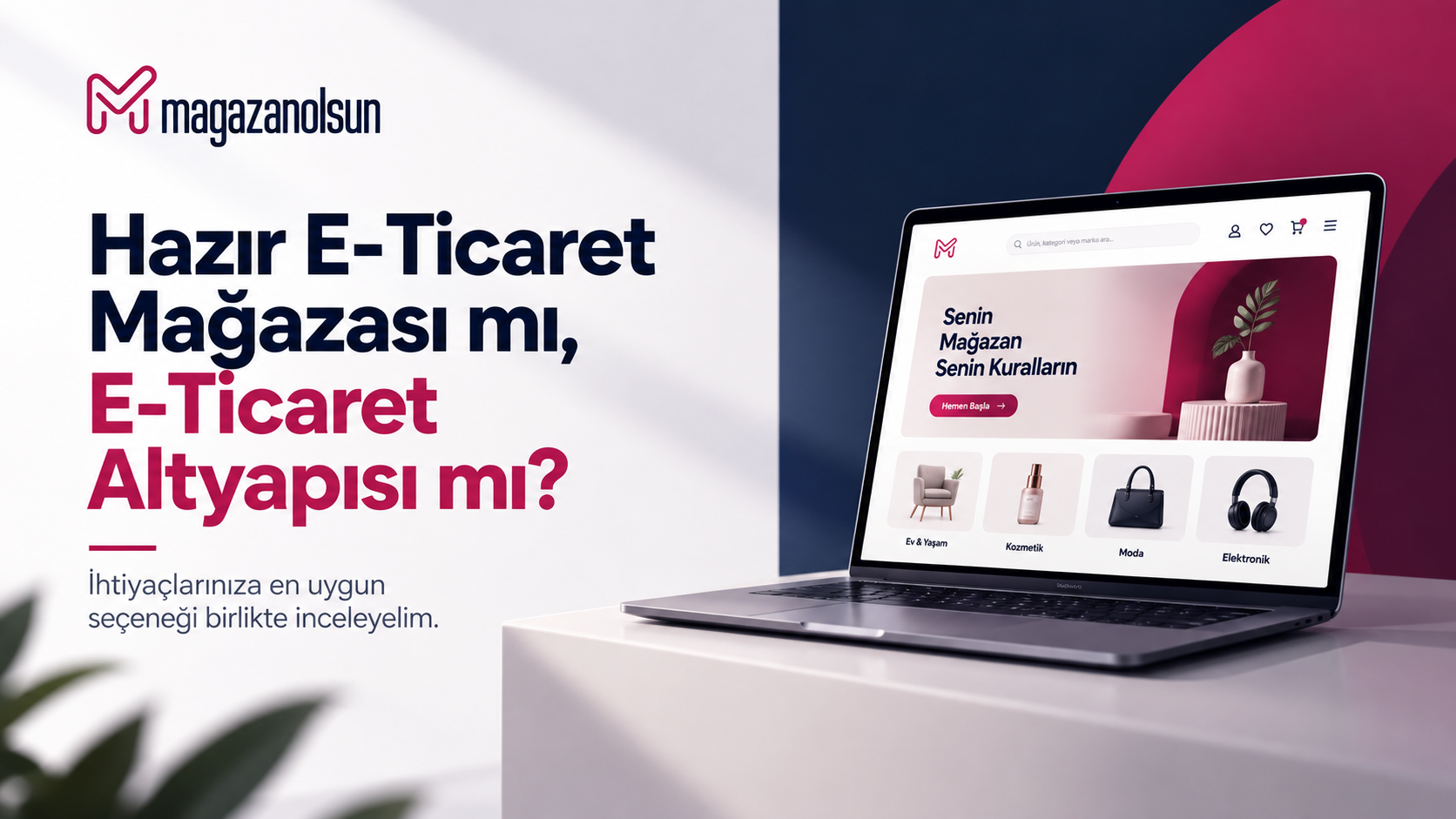 Hazır E-Ticaret Mağazası mı, E-Ticaret Altyapısı mı?