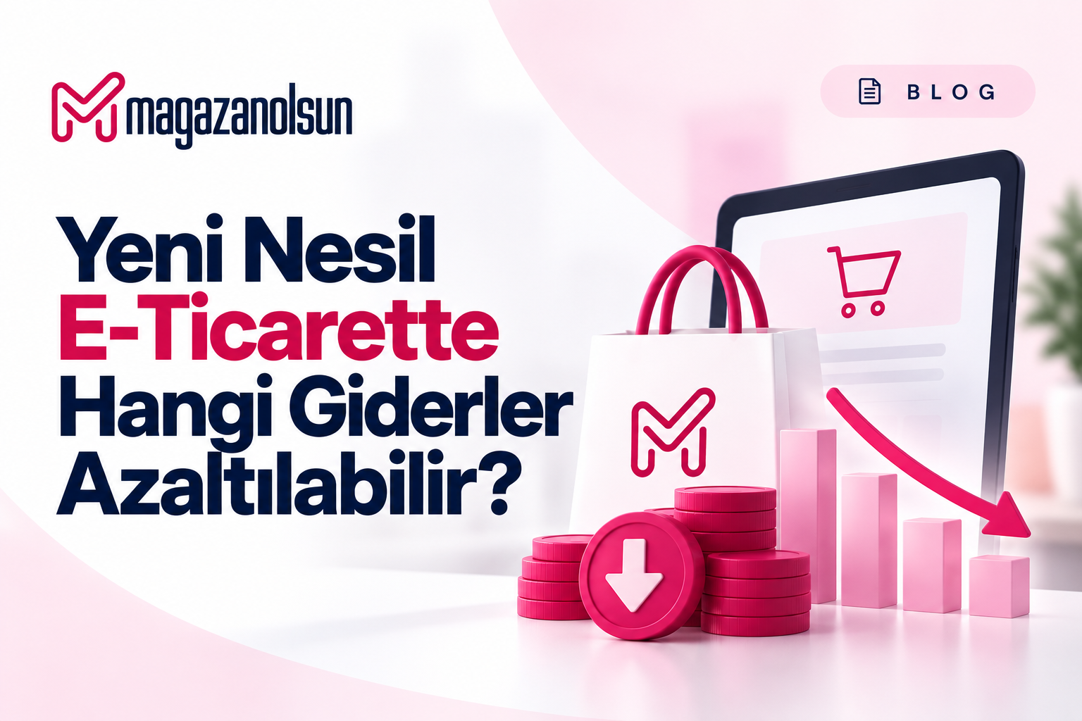 Yeni Nesil E-Ticarette Hangi Giderler Azaltılabilir?