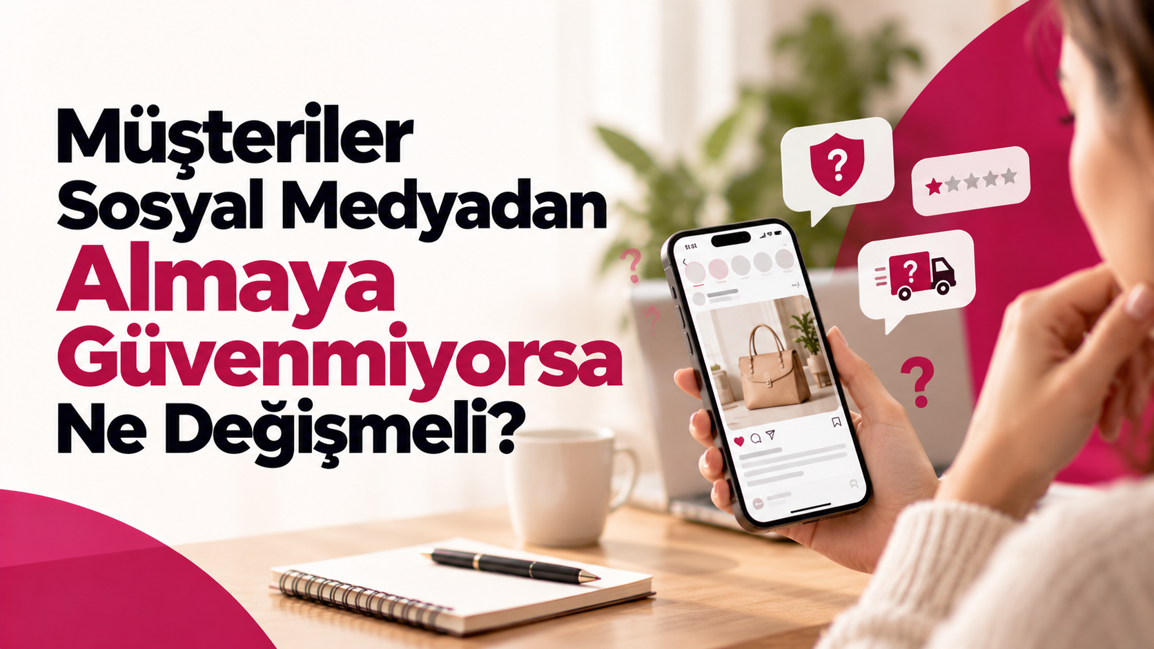 Müşteriler Sosyal Medyadan Almaya Güvenmiyorsa Ne Değişmeli?