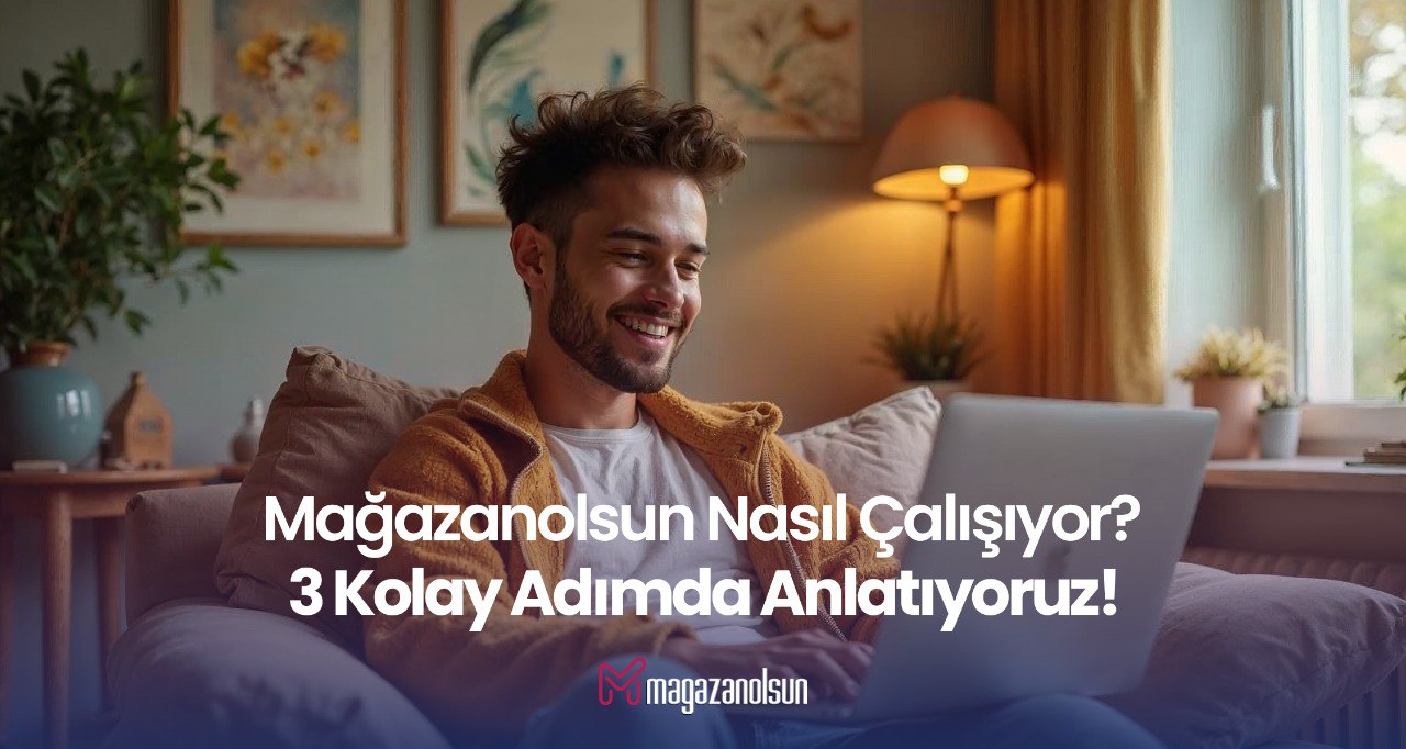 Mağazanolsun Nasıl Çalışıyor?