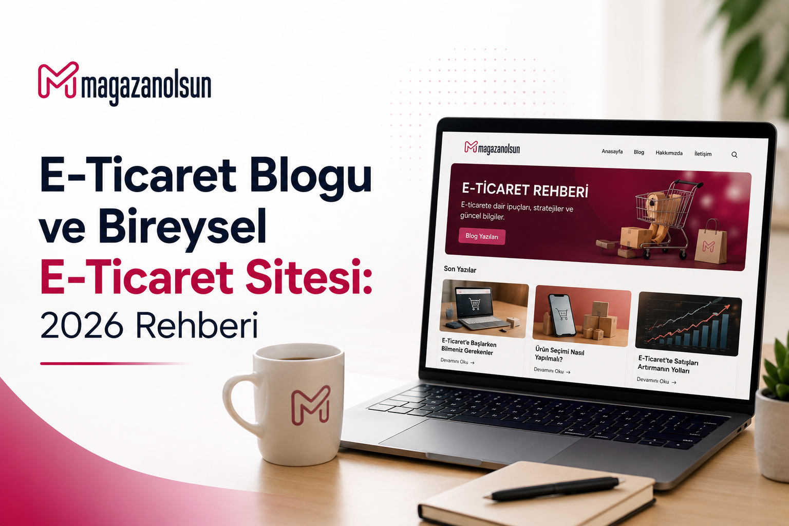 E-Ticaret Blogu ve Bireysel E-Ticaret Sitesi: 2026 Rehberi