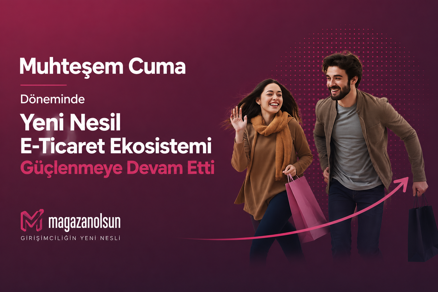 Muhteşem Cuma Döneminde Yeni Nesil E-Ticaret Ekosistemi Güçlenmeye Devam Etti