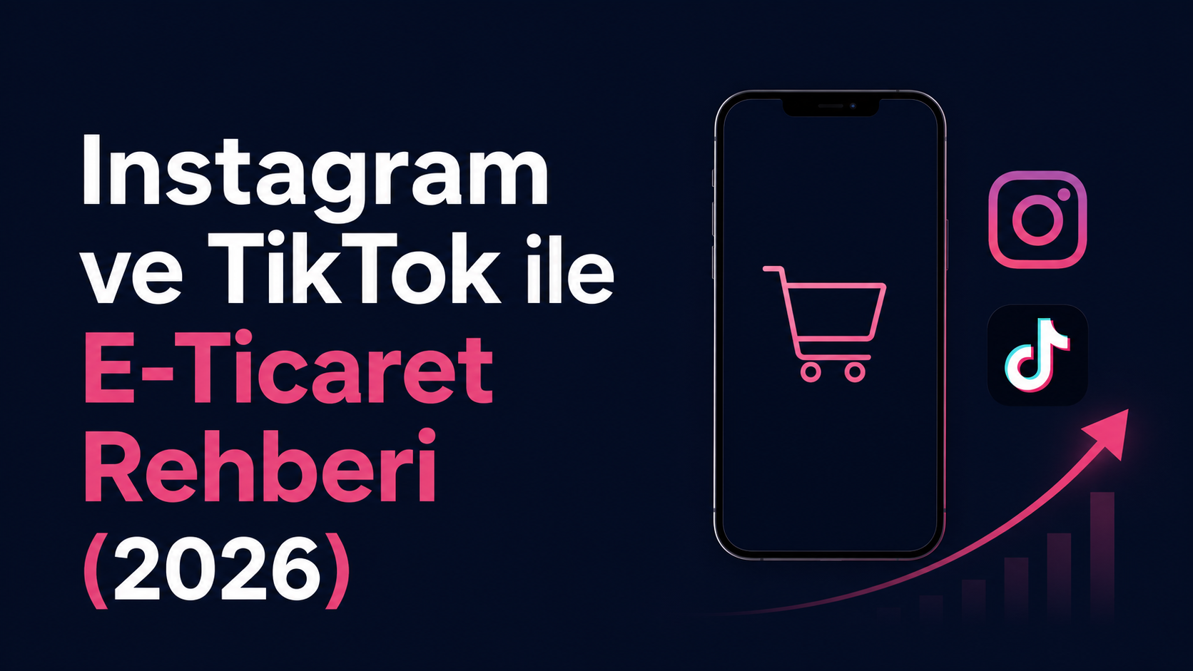 Instagram ve TikTok ile E-Ticaret Rehberi (2026)