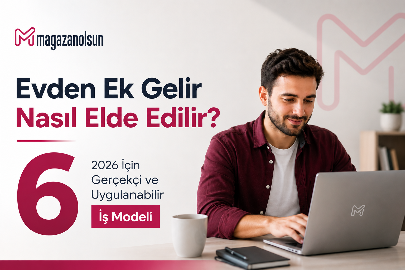 Evden Ek Gelir Nasıl Elde Edilir? 2026 İçin Gerçekçi ve Uygulanabilir 6 İş Modeli